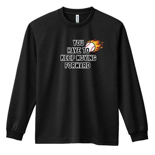 野球 何があっても進め 吸水速乾ドライロングTシャツ