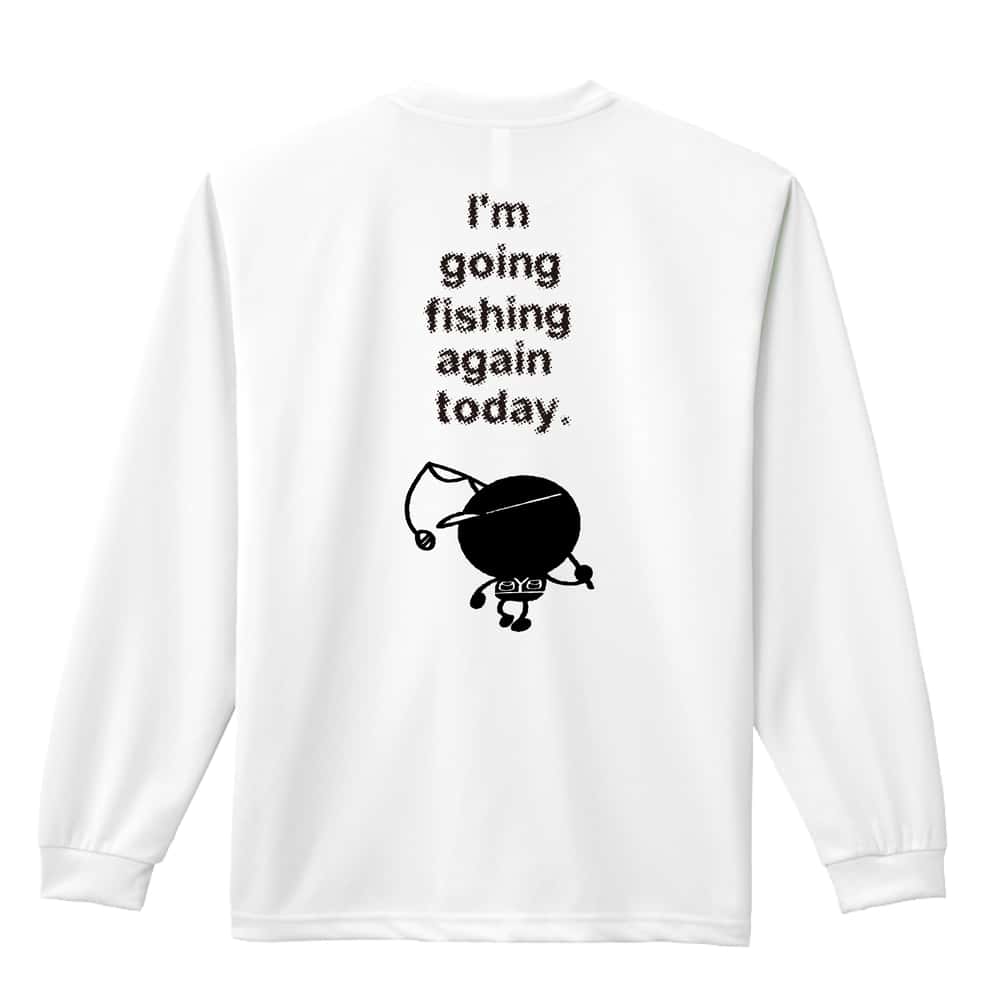 フィッシング 今日も釣りに行ってきます 吸水速乾ドライロングTシャツ