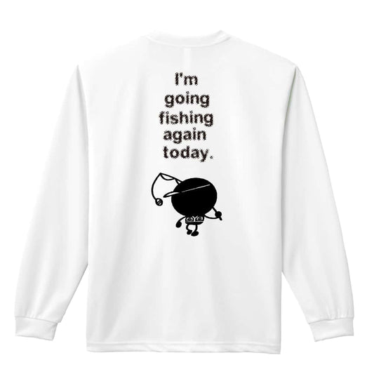 フィッシング 今日も釣りに行ってきます 吸水速乾ドライロングTシャツ